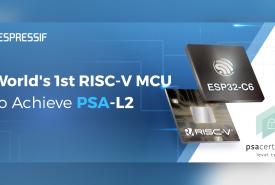 ESP32-C6 Becomes the First RISC-V MCU to Earn PSA Level 2 Security Certification