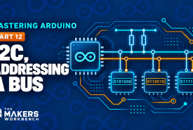 Mastering Arduino Part 12 cover: I2C, Addressing a Bus, with SDA and SCL, 7-bit address, pull-ups and ACK/NACK panels